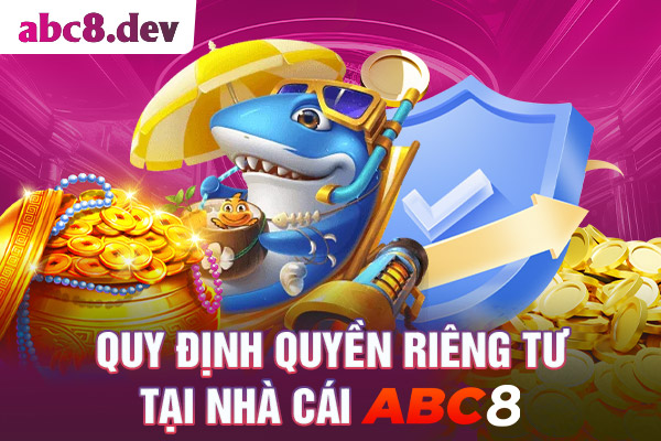 Cam kết từ phía nhà cái ABC8 khi bảo vệ riêng tư cho hội viên